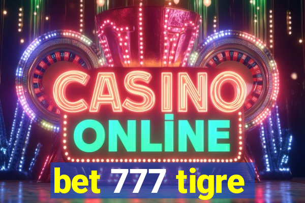 bet 777 tigre